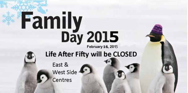 Life After Fifty will be CLOSED on Family Day - Monday, February 16